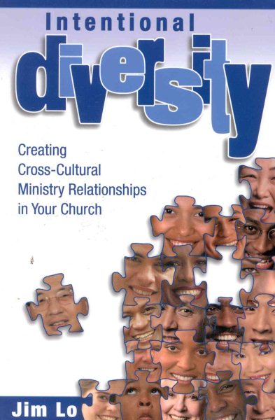 Intentional Diversity: Creating Cross-Cultural Ministry Relationships in Your Church