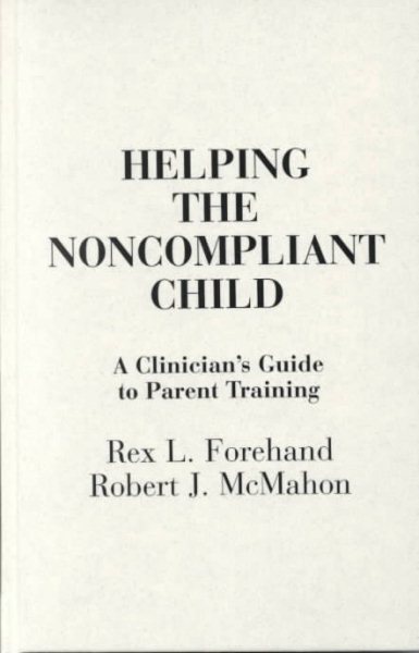 Helping the Noncompliant Child: A Clinician's Guide to Parent Training cover