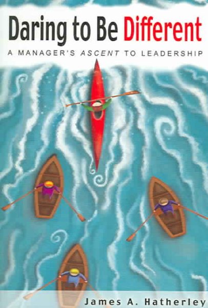 Daring to Be Different: A Manager's Ascent to Leadership cover