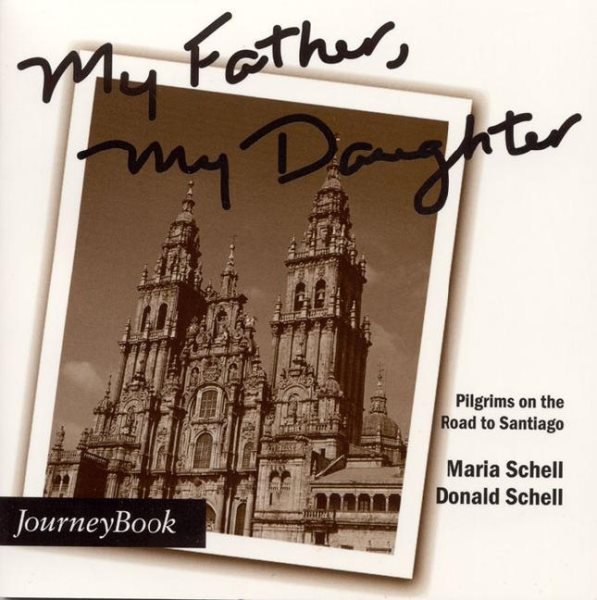 My Father, My Daughter: Pilgrims on the Road to Santiago cover