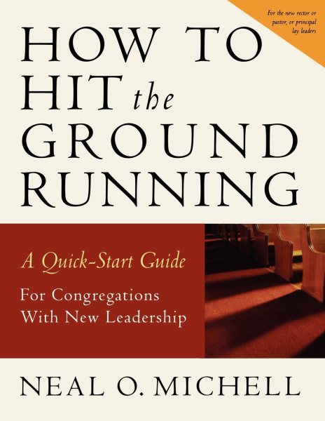 How to Hit the Ground Running: A Quick-Start Guide for Congregations with New Leadership cover
