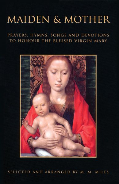 Maiden and Mother: Prayers, Hymns, Songs and Devotions to Honour the Blessed Virgin Mary Throughout the Year cover