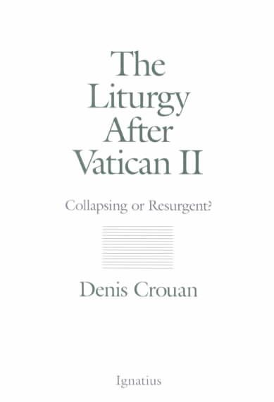 The Liturgy After Vatican II: Collapsing or Resurgent? cover