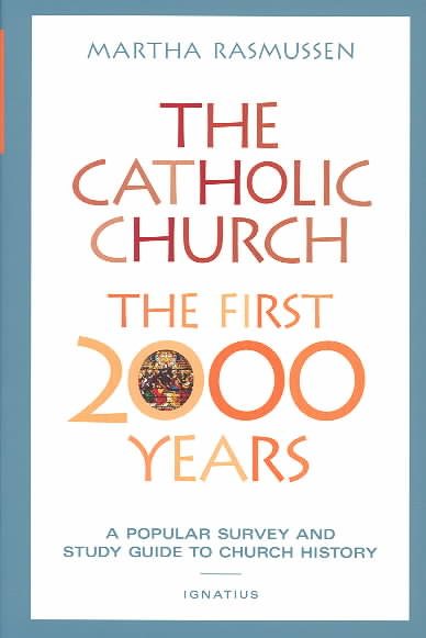 The Catholic Church, the First 2000 Years: A Popular Survey and Study Guide to Church History cover