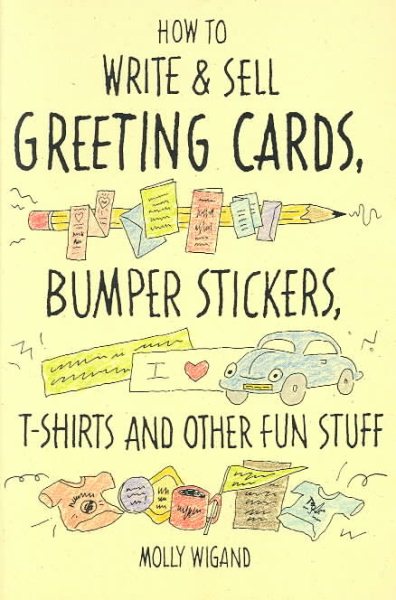 How to Write and Sell Greeting Cards, Bumper Stickers, T-Shirts and Other Fun Stuff cover