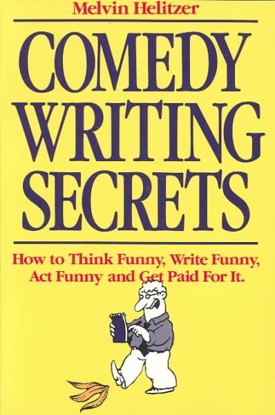 Comedy Writing Secrets: How to Think Funny, Write Funny, Act Funny and Get Paid For It cover