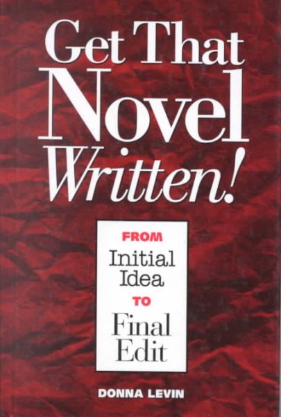 Get That Novel Written!  From Initial Idea to Final Edit cover