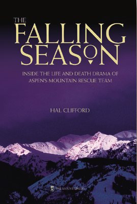 The Falling Season: Inside the Life and Death Drama of Aspen's Mountain Rescue Team cover