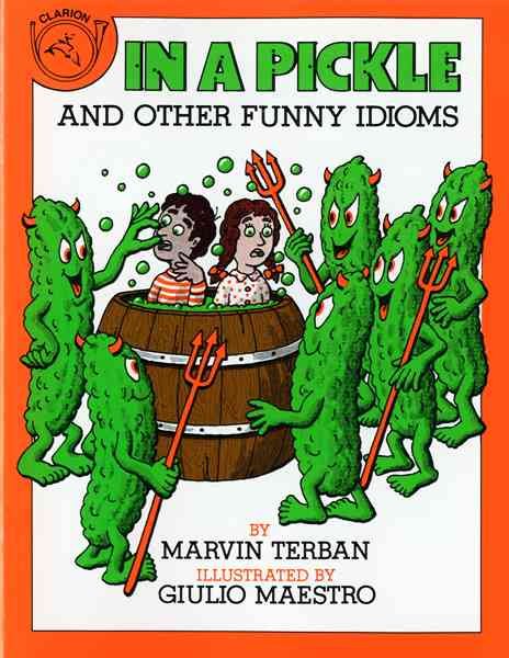 In a Pickle: And Other Funny Idioms cover