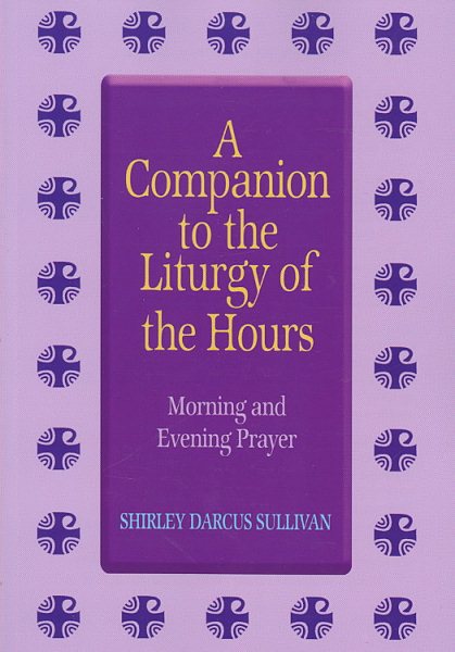 Companion to the Liturgy of the Hours: Morning and Evening Prayer