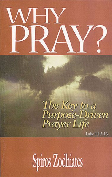 Why Pray?: The Key to a Purpose-driven Prayer Life (Luke Trio Series) cover