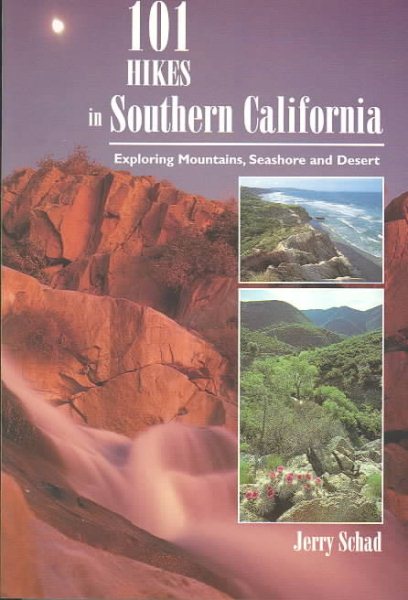 101 Hikes in Southern California: Exploring Mountains, Seashore, and Desert cover
