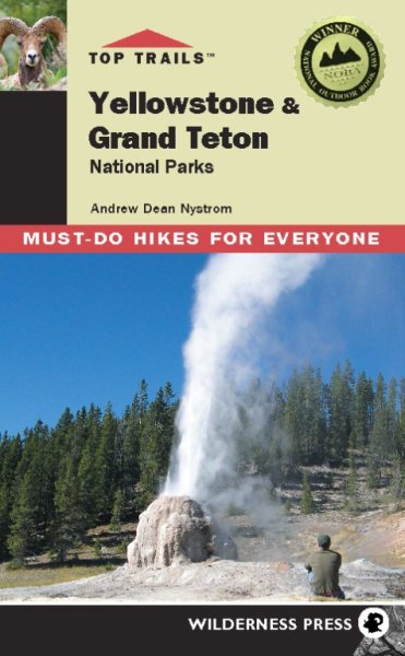 Top Trails Yellowstone & Grand Teton National Parks: Must-do Hikes for Everyone
