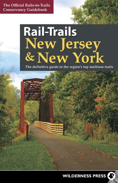 Rail-Trails New Jersey & New York: The definitive guide to the region's top multiuse trails cover