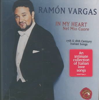 Ramón Vargas: In My Heart - 17th & 18th Century Italian Songs cover