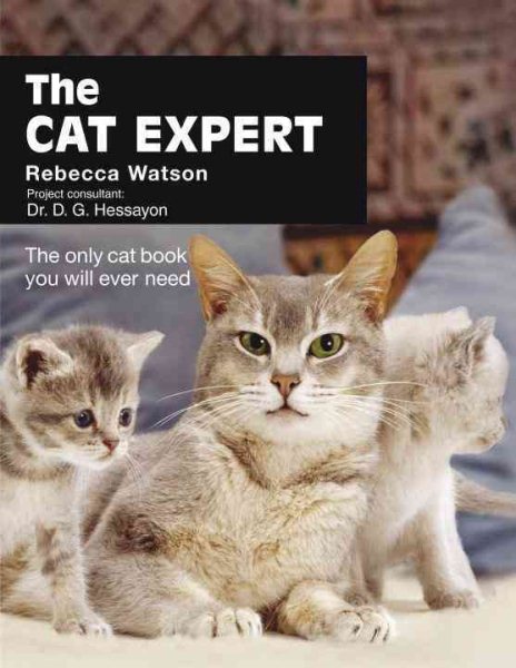 The Cat Expert: The Only Cat Book You Will Ever Need