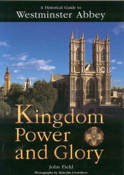 Kingdom Power and Glory: A Historical Guide to Westminster Abbey cover