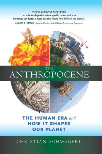 The Anthropocene: The Human Era and How It Shapes Our Planet cover