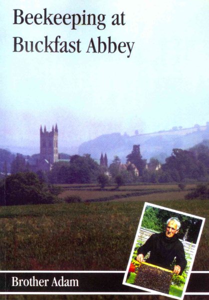 Beekeeping At Buckfast Abbey with a section on mead making