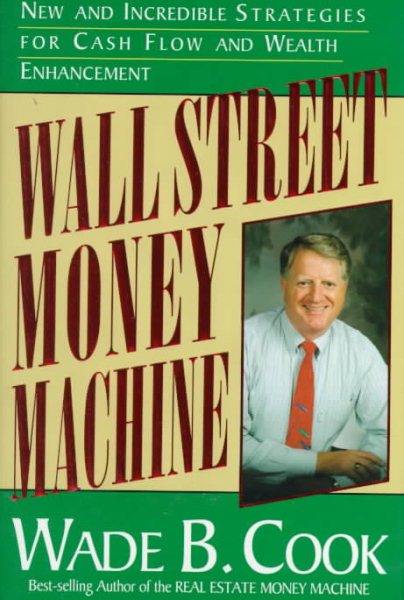 Wall Street Money Machine: New and Incredible Strategies for Cash Flow and Wealth Enhancement cover