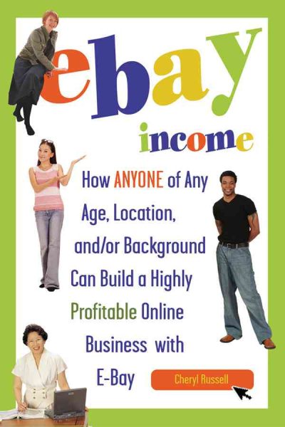 eBay Income: How Anyone of Any Age, Location, and/or Background Can Build a Highly Profitable Online Business with eBay cover