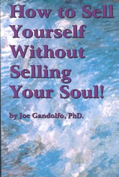 How to Sell Yourself Without Selling Your Soul cover