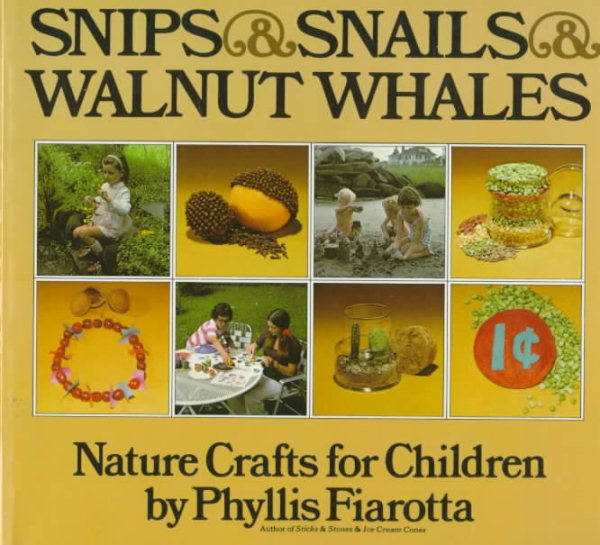Snips and Snails and Walnut Whales: Nature Crafts for Children cover