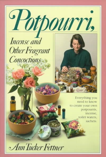 Potpourri, Incense, and Other Fragrant Concoctions cover
