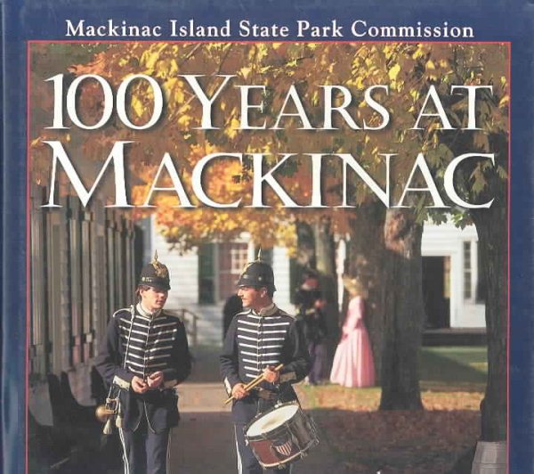 100 Years at Mackinac : A Centennial History of the Mackinac Island State Park Commission, 1895-1995 cover