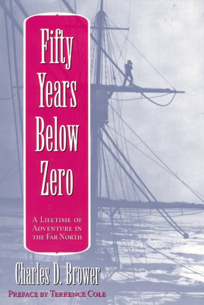 Fifty Years Below Zero: A Lifetime of Adventure in the Far North (University of Alaska Press' Classic Reprint Series) cover