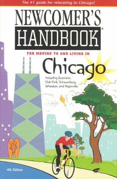 Newcomer's Handbook for Moving to and Living in Chicago: Including Evanston, Oak Park, Schaumburg, Wheaton, and Naperville (NEWCOMER'S HANDBOOK FOR CHICAGO) cover