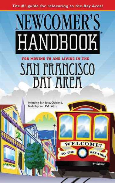 Newcomer's Handbook for Moving to and Living in the San Francisco Bay Area: Including San Jose, Oakland, Berkeley, and Palo Alto (Newcomer's Handbooks) cover