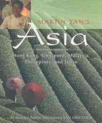 Martin Yan's Asia: Favorite Recipes from Hong Kong, Singapore, Malaysia, the Philippines, and Japan cover