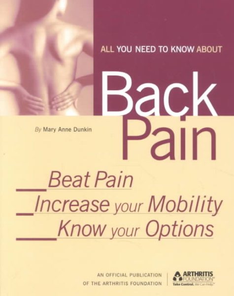 All You Need to Know About Back Pain: Beat Pain, Increase Mobility and Know Your Options