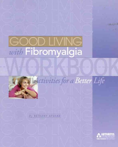 The Good Living With Fibromyalgia Workbook: Activities for a Better Life (Guide to Good Living Series) cover