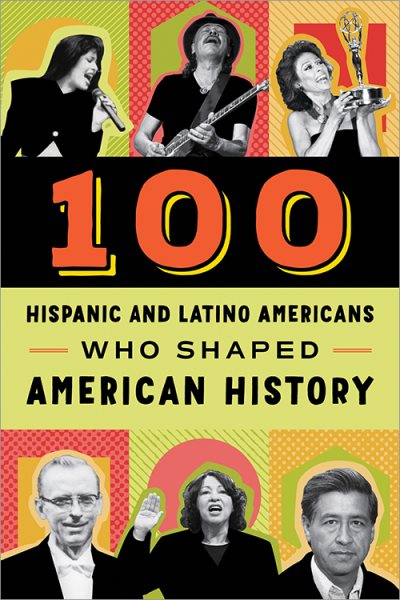 100 Hispanic-Americans Who Shaped American History cover