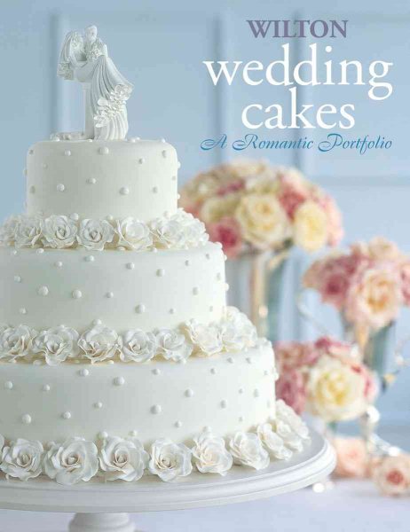Wilton Wedding Cakes: A Romantic Portfolio cover