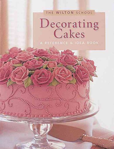 Wilton Decorating Cakes Book (The Wilton school)