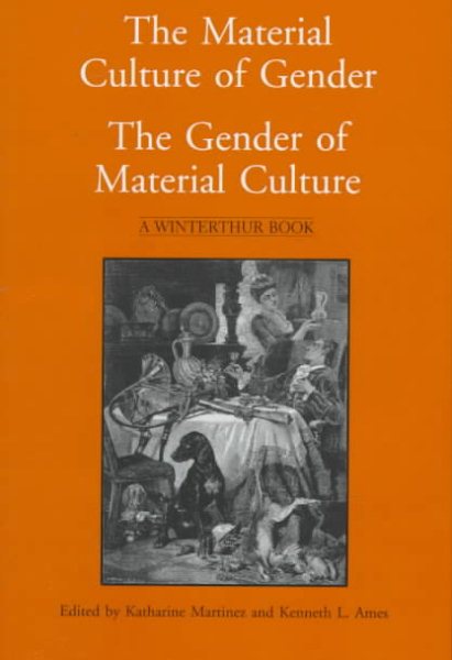 The Material Culture of Gender: The Gender of Material Culture (Winterthur Book) cover