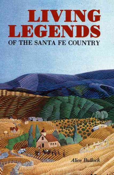 Living Legends Of The Santa Fe Country: A Collection Of Southwestern Stories