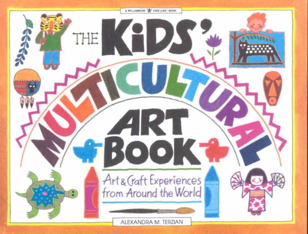 The Kids' Multicultural Art Book: Art & Craft Experiences from Around the World (Williamson Kids Can! Series) cover