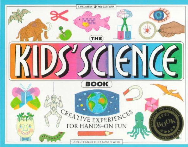 The Kids' Science Book: Creative Experiences for Hands-On Fun (Williamson Kids Can! Series) cover