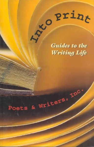 Into Print: Guides to the Writing Life