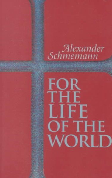 For the Life of the World: Sacraments and Orthodoxy cover