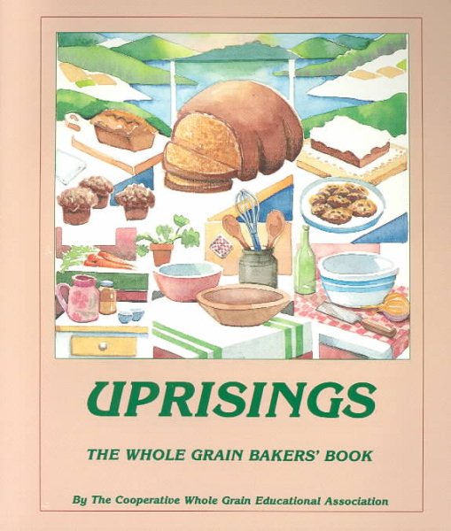 Uprisings: The Whole Grain Bakers Book
