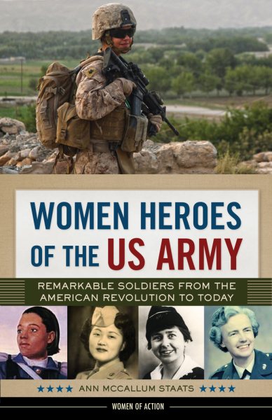 Women Heroes of the US Army: Remarkable Soldiers from the American Revolution to Today (Women of Action) cover
