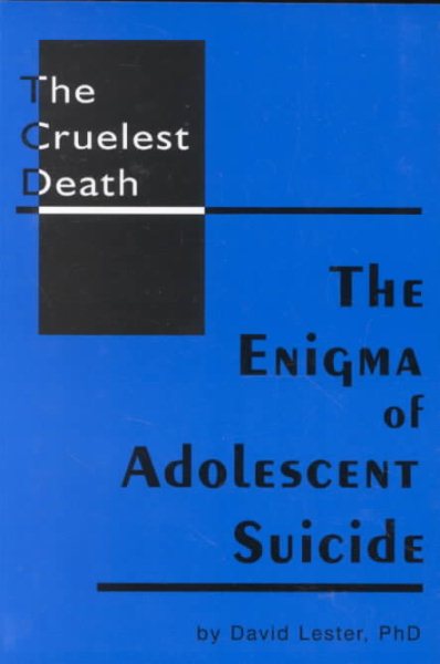 The Cruelest Death: The Enigma of Adolescent Suicide