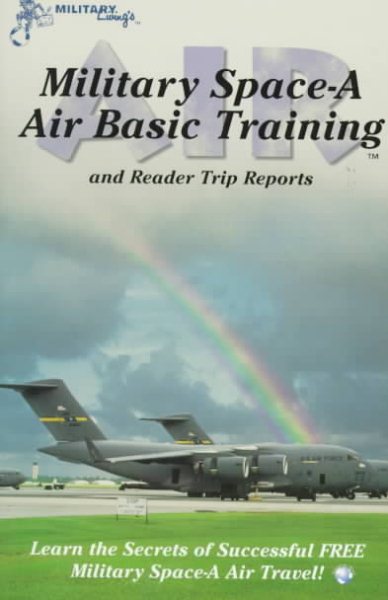Military Space-A Air Basic Training: And Reader Trip Reports