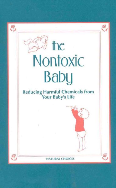 Nontoxic Baby: Reducing Harmful Chemicals from Your Baby's Life cover
