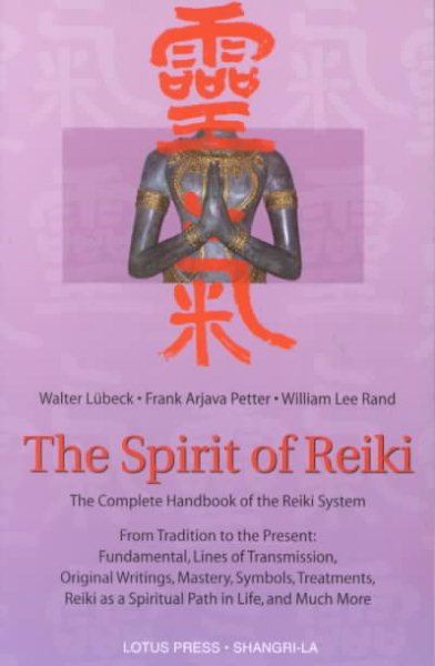 The Spirit of Reiki: From Tradition to the Present Fundamental Lines of Transmission, Original Writings, Mastery, Symbols, Treatments, Reiki as a ... in Life, and Much More (Shangri-La Series) cover